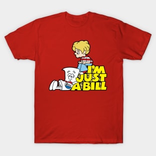 I'm Just A Bill T-Shirt